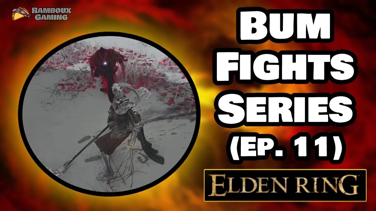 Bum Fights Series (Ep. 11) - Elden Ring