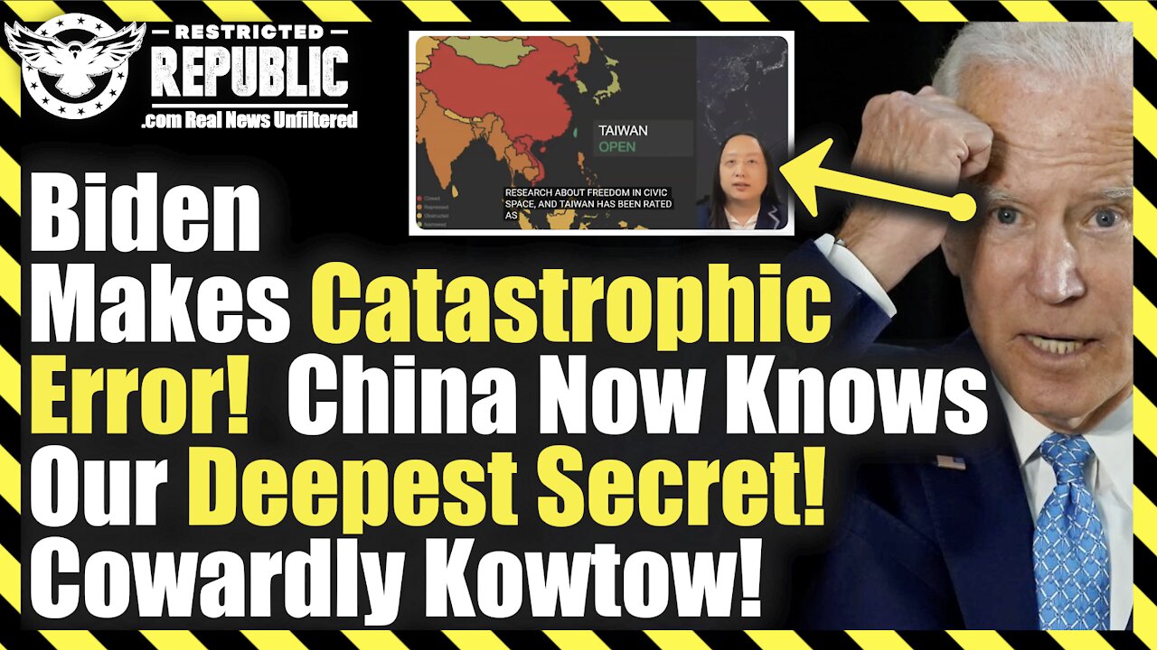 Biden Makes Catastrophic Error! China Now Knows Are Deepest Secret. Cowardly Kowtow!