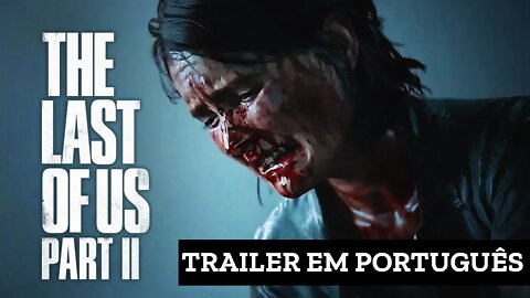 Trailer de The Last of Us 2 - Legendado em Português