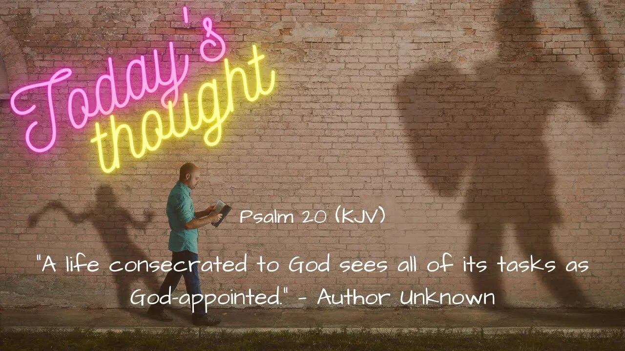 Daily Scripture and Prayer|Today's Thought Psalm 20| A life consecrated to God