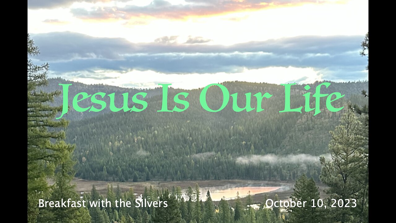 Jesus Is Our Life - Breakfast with the Silvers & Smith Wigglesworth Oct 10