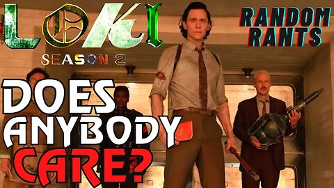 Random Rants: IS ANYONE WATCHING? Marvel's Loki Season 2 Is Out On Disney+, But Where's The HYPE?