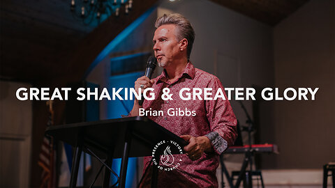 Great Shaking & Greater Glory | Brian Gibbs [March 25th, 2023]