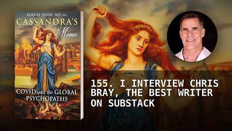 155. I INTERVIEW CHRIS BRAY, THE BEST WRITER ON SUBSTACK