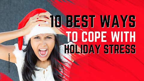 10 Best Ways To Cope With Holiday Stress