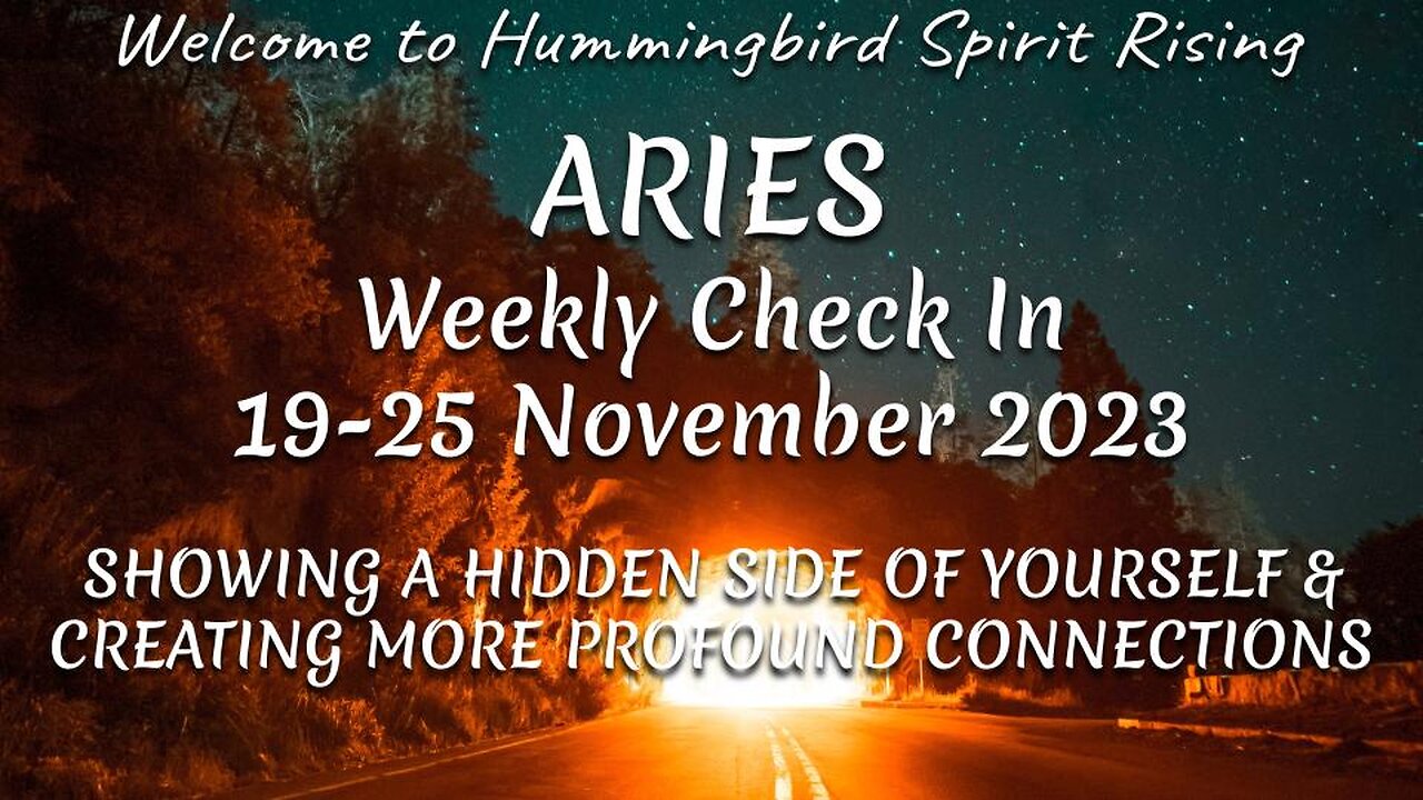 ARIES 19-25 Nov 2023 - SHOWING A HIDDEN SIDE OF YOURSELF & CREATING MORE PROFOUND CONNECTIONS