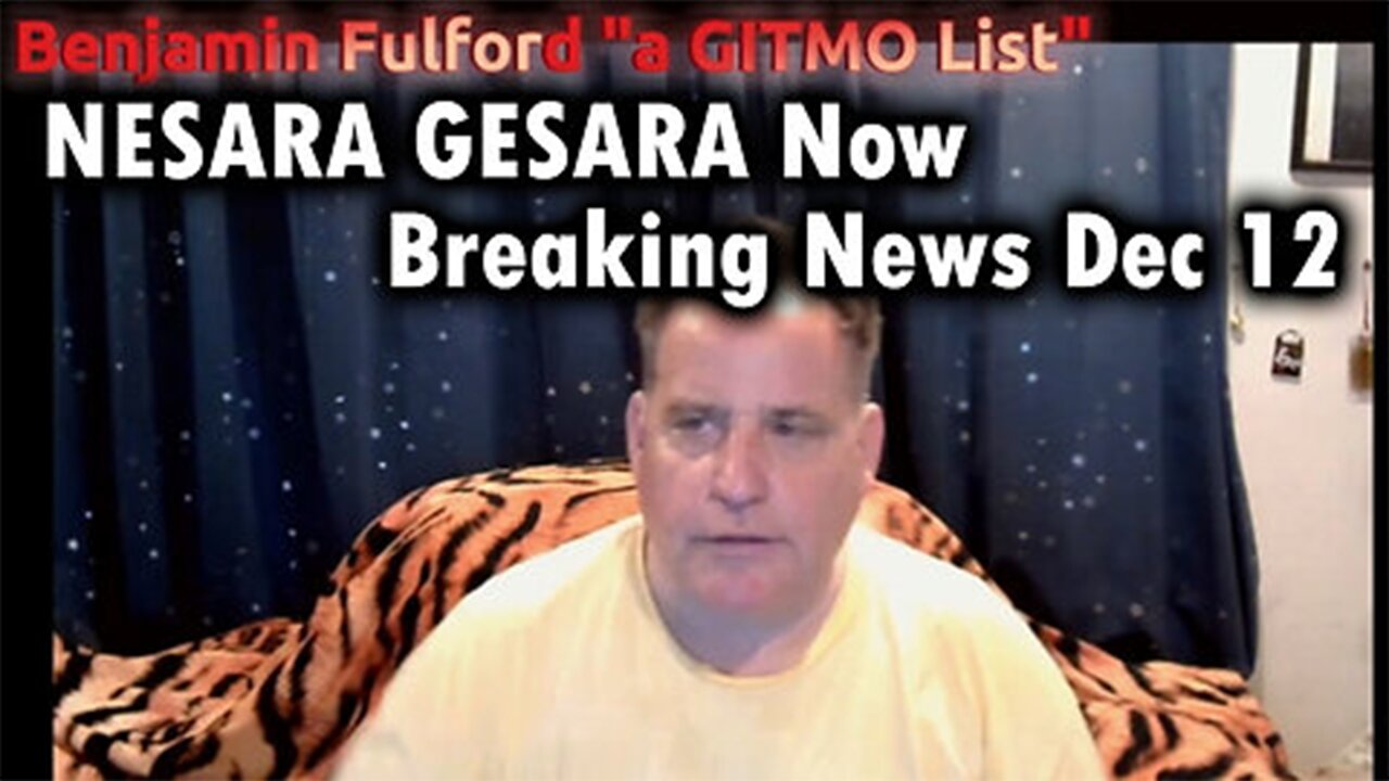 Benjamin Fulford "A GITMO List" - NESARA/ GESARA Now | Breaking News Dec 12