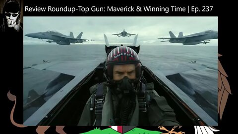 Review Roundup - Top Gun: Maverick & Winning Time | Ep. 237