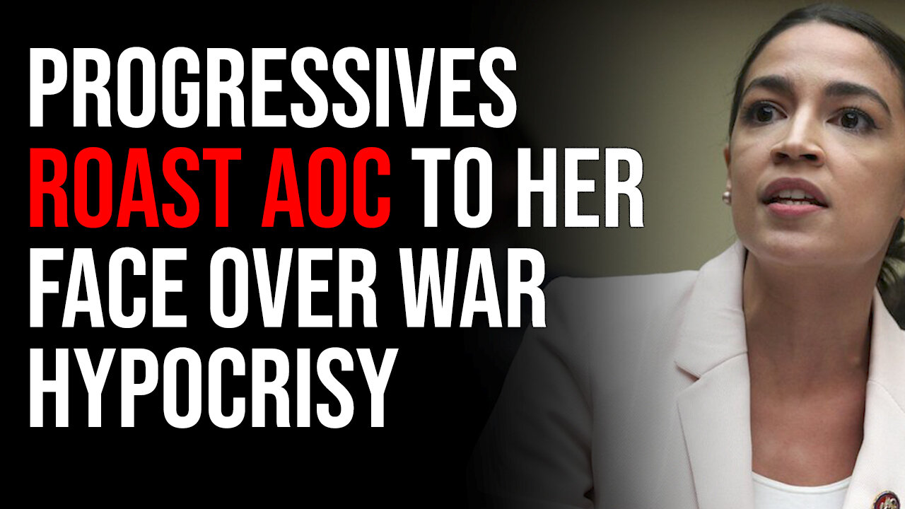 Progressives ROAST AOC TO HER FACE Over Hypocrisy Supporting War With Ukraine