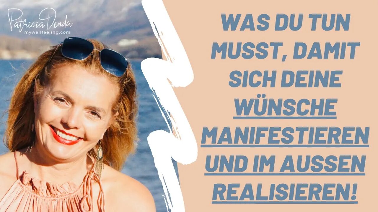 Was Du tun musst, damit sich Deine Wünsche manifestieren und im Aussen realisieren!