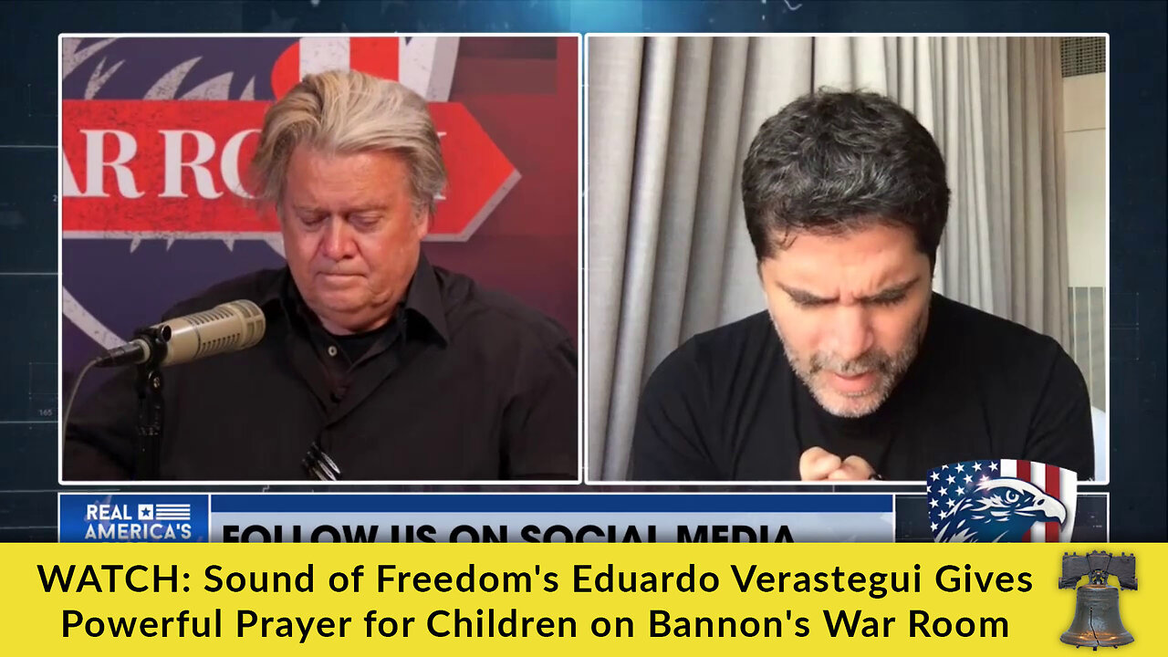 WATCH: Sound of Freedom's Eduardo Verastegui Gives Powerful Prayer for Children on Bannon's War Room