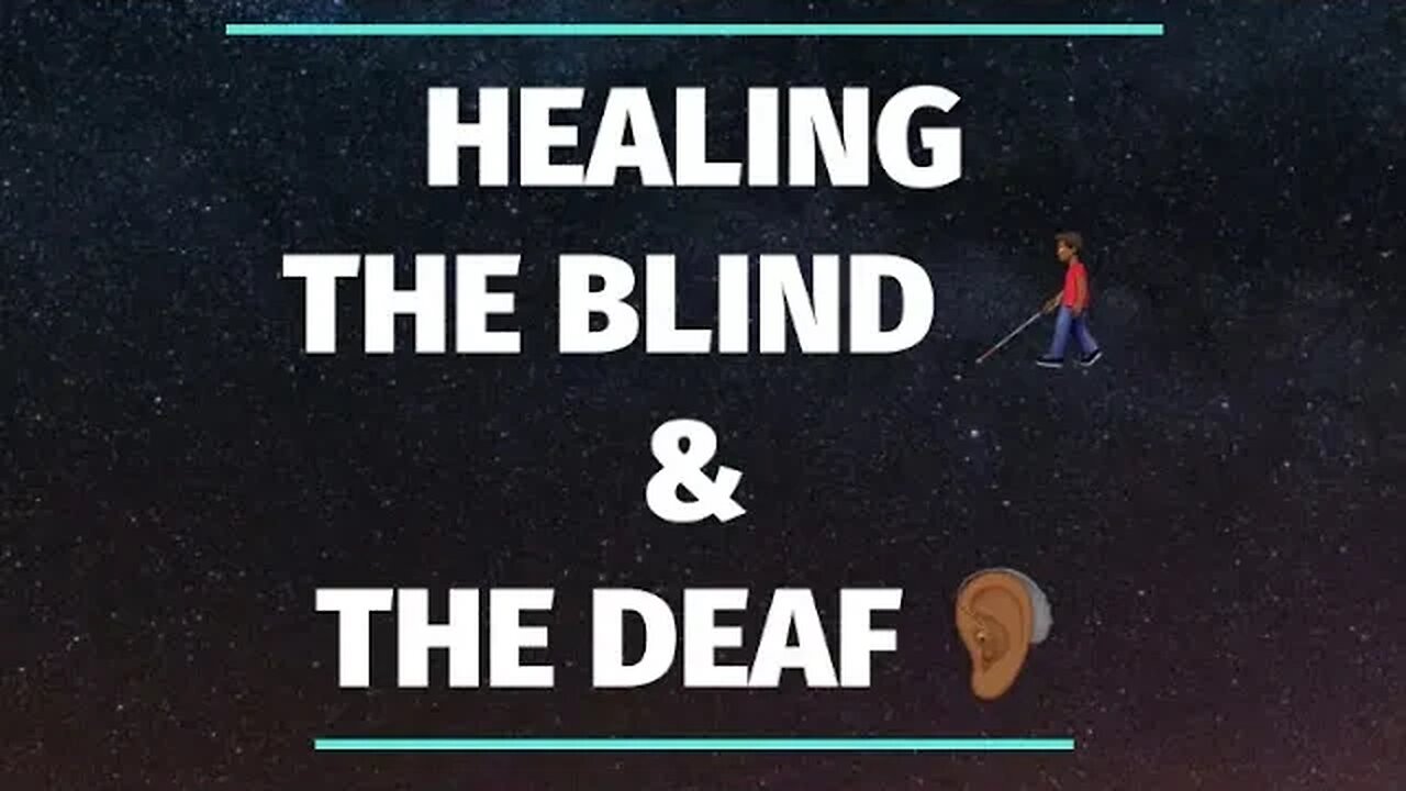 HEALING THE BLIND 👨🏾‍🦯 & THE DEAF 🦻🏾