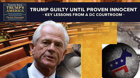 Trump Guilty Until Proven Innocent – Key Lessons From a DC Courtroom