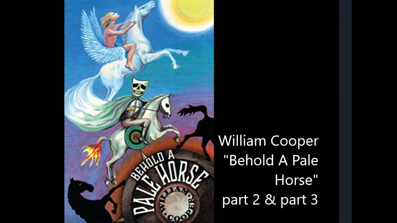 Behold A Pale Horse - part 2 & 3 William (Bill) Cooper