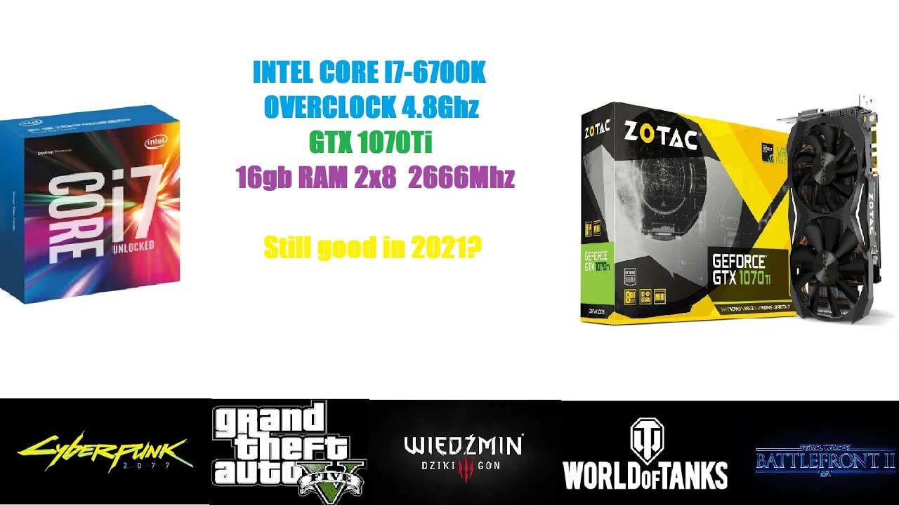 I7 6700K + GTX 1070Ti - 2021!? (Cyberpunk 2077, GTA V, WIEDŹMIN 3, WOT, BATTLEFRONT 2)