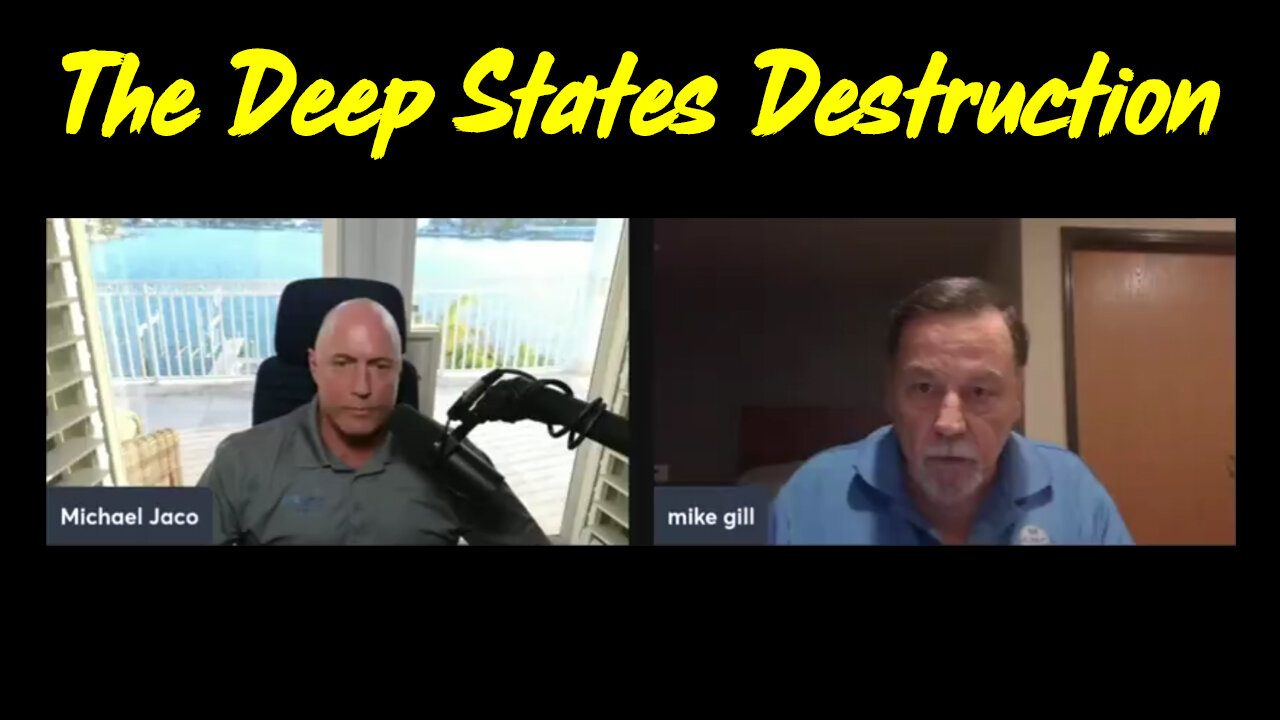 Mike Gill - The Deep States Destruction