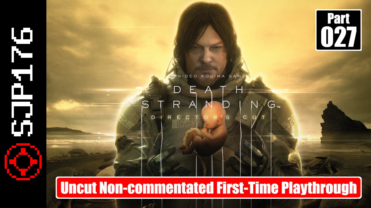 Death Stranding: Director's Cut—Part 027—Uncut Non-commentated First-Time Playthrough