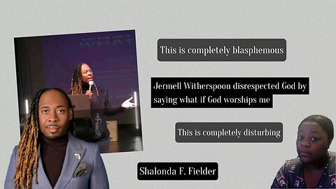 Jermell Witherspoon disrespected God by saying what if God worships me