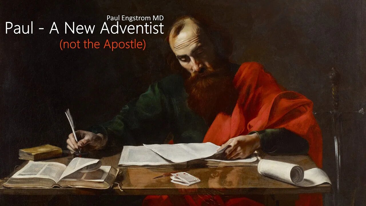 "Paul - A New Adventist (not the Apostle)" Paul Engstrom MD - 05 14 22