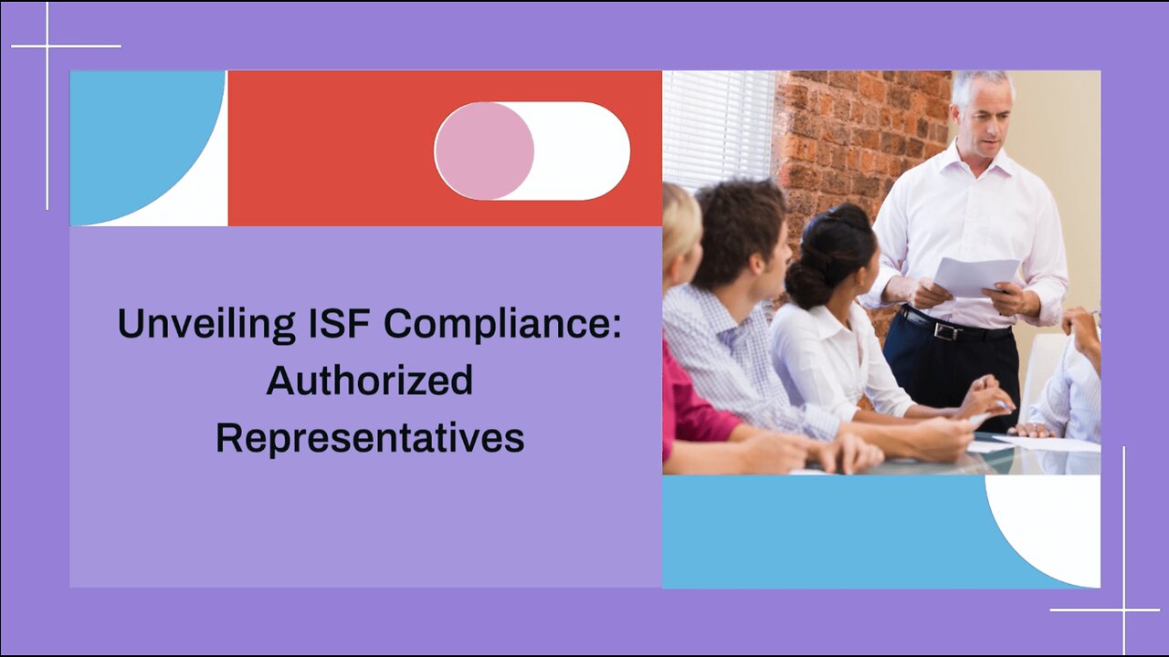 ISF Authorized Representatives: Responsibilities Explained