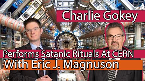 Charlie Gokey: Performs Satanic Rituals At CERN With Eric J. Magnuson