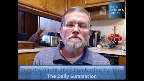 20220308 Combating Tyranny - The Daily Summation