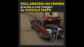 Imágenes de Google Maps ayudan a resolver un crimen en España