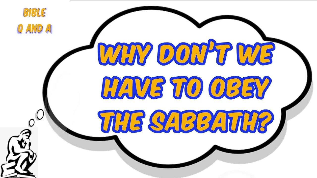 Why Don’t We Have To Obey the Sabbath?