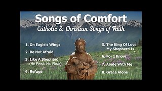 Songs of Comfort | 8 Catholic Church Songs and Christian Hymns of Faith | Catholic Choir with Lyrics