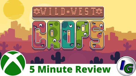 Wild West Crops 5 Minute Game Review on Xbox