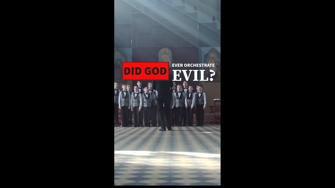 Did God Ever Orchestrate Evil?