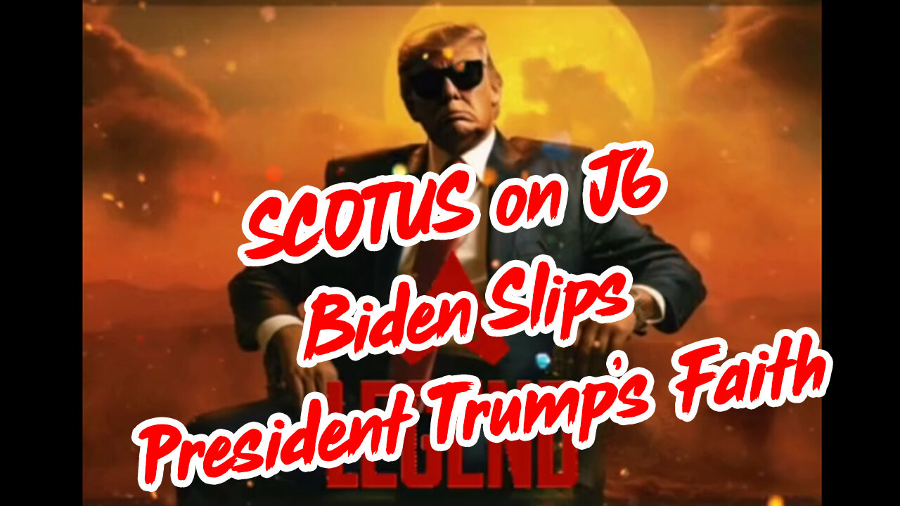 SCOTUS on J6, PANIC, Biden slips, President Trump’s Faith Dec 15.