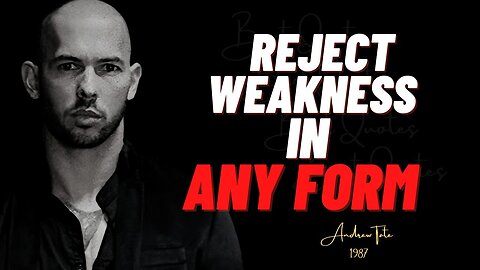 Reject Weakness In any Form- Andrew Tate (Motivatioal)