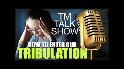 TM TALK SHOW | How to Enter our Tribulation | Walking with the Spirit (the Ruach ha'Kodesh)