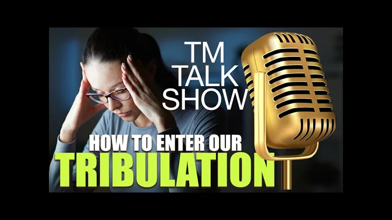 TM TALK SHOW | How to Enter our Tribulation | Walking with the Spirit (the Ruach ha'Kodesh)