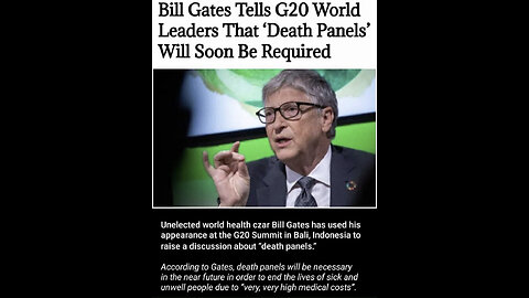 BILL GATES "THAT IS CALLED THE DEATH PANEL YOU ARE NOT SUPPOSE TO HAVE THAT DISCUSSION." WHY NOT?