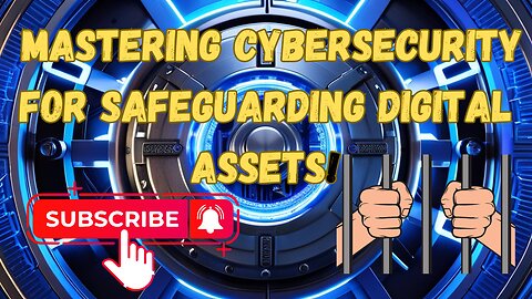 Mastering Cybersecurity for Safeguarding Digital Assets!