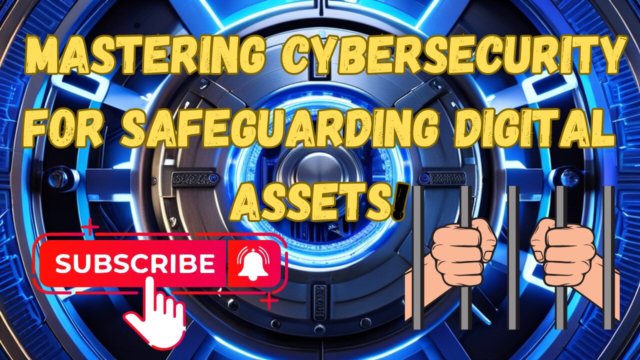 Mastering Cybersecurity for Safeguarding Digital Assets!