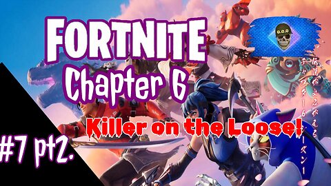 FORTNITE Chapter 6 #7 Pt 2