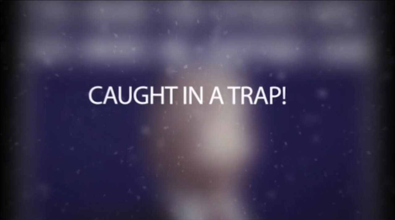 Caught In The Trap!