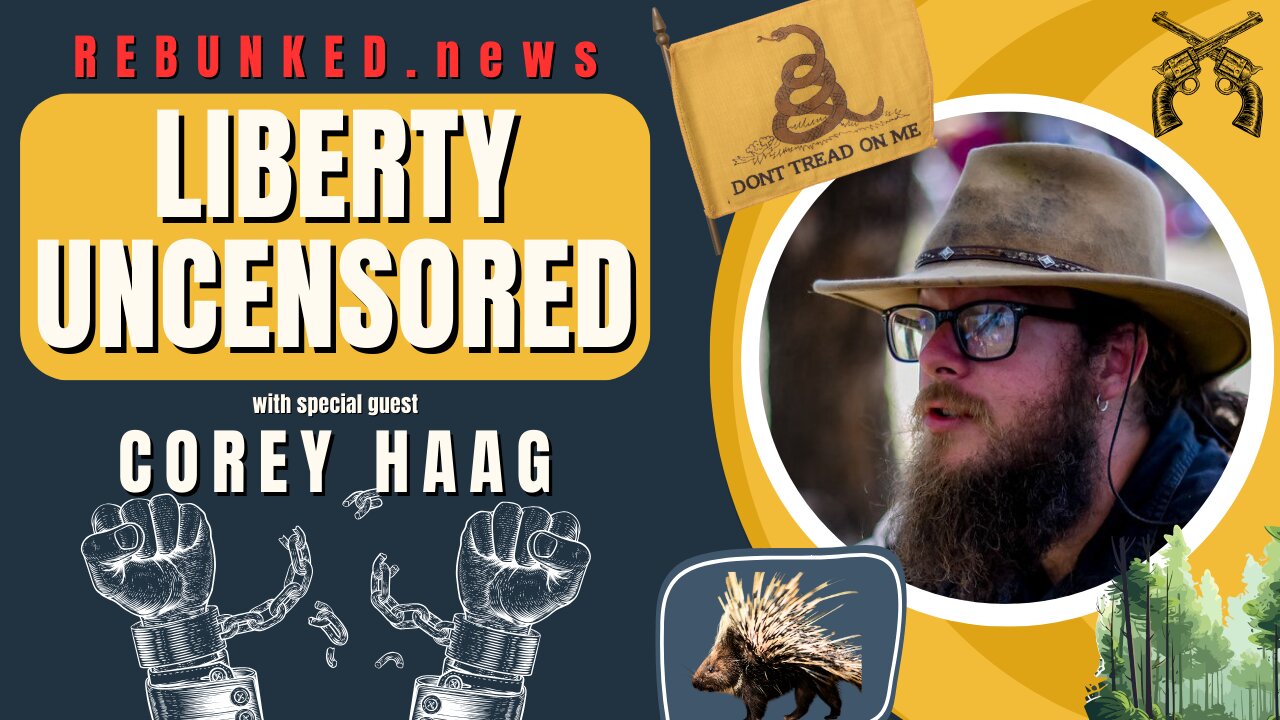 Rebunked #130 | Liberty Uncensored | Corey Haag