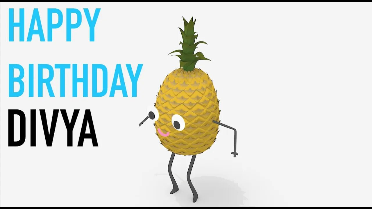 Happy Birthday DIVYA! - PINEAPPLE Birthday Song