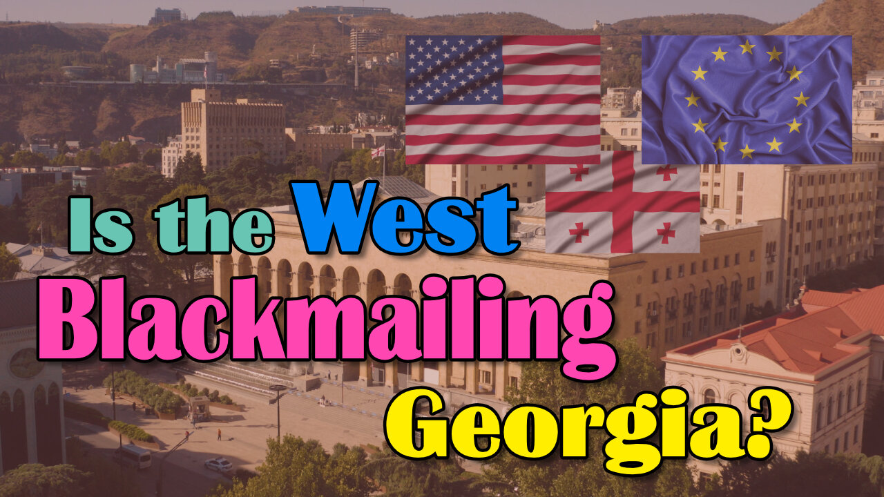 Is the West Blackmailing Georgia?