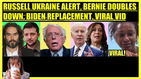 RUSSELL BRAND UKRAINE ALERT, BERNIE FACE THE NATION, BIDEN REPLACEMENT TALKS, VIRAL BRICK WOMAN