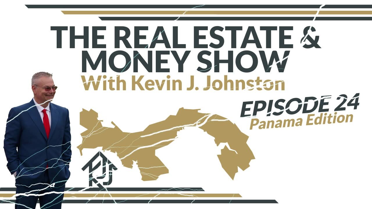 The Real Estate Show with Kevin J. Johnston Episode 24 - Panama Banking & Relocation