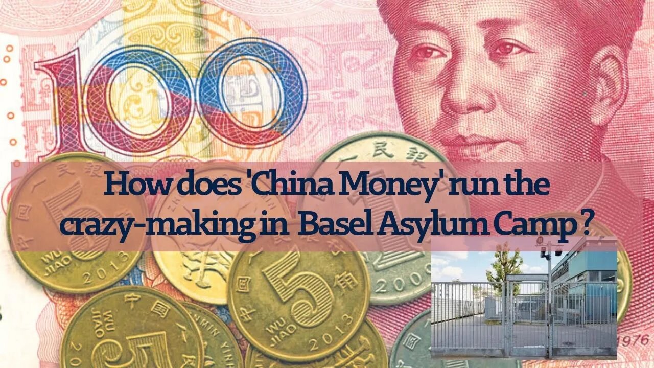 How 'China Money' runs crazy-making in Basel Asylum Camp in Switzerland