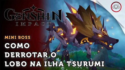 Genshin Impact, Como derrotar o Mini Boss Lobo em Tsurumi | Super Dica PT-BR