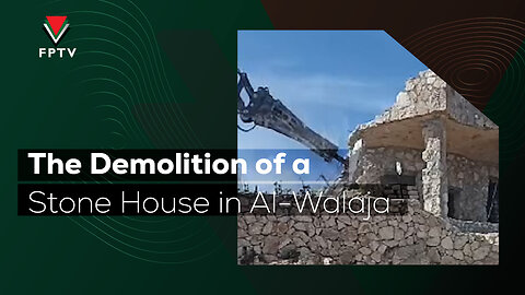 The Demolition of a Stone House in Al-Walaja