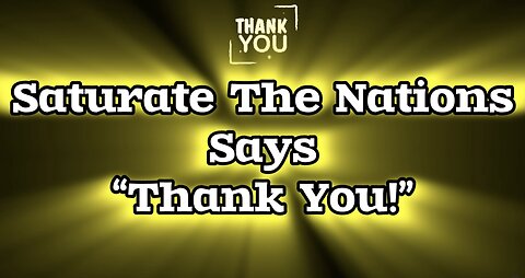 Saturate The Nations Says, “Thank You!"