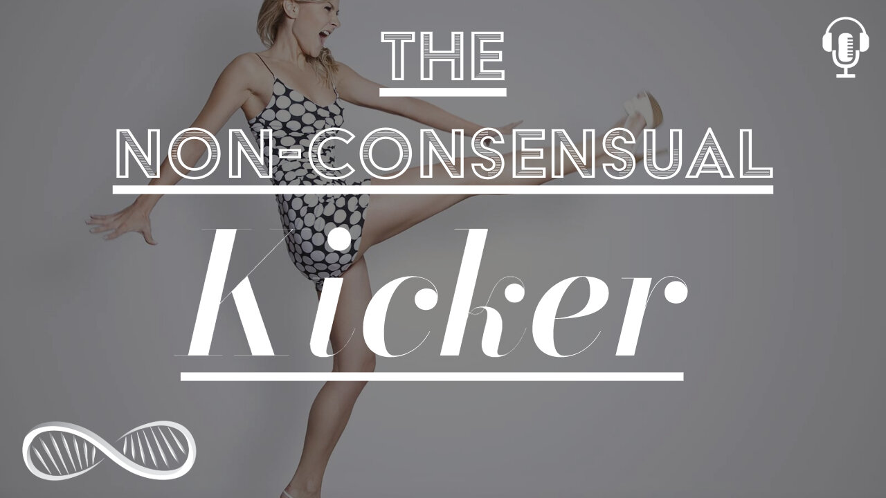 Storytime: The Non-Consensual Kicker